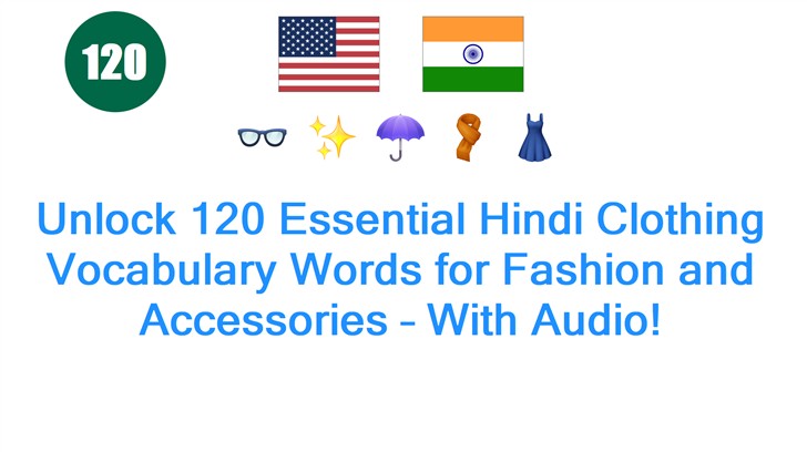 Unlock 120 Essential Hindi Clothing Vocabulary Words for Fashion and Accessories – With Audio!